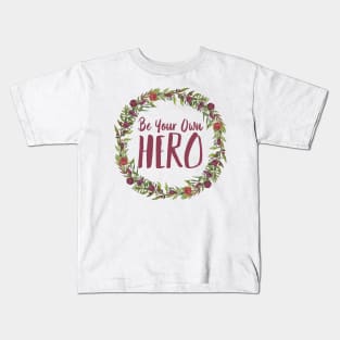 Be Your Own Hero - Floral Kids T-Shirt